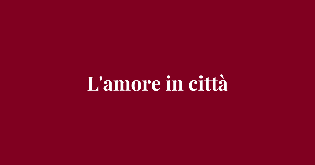 L'amore in città - Drammatico - Grafica de L'occhio del cineasta