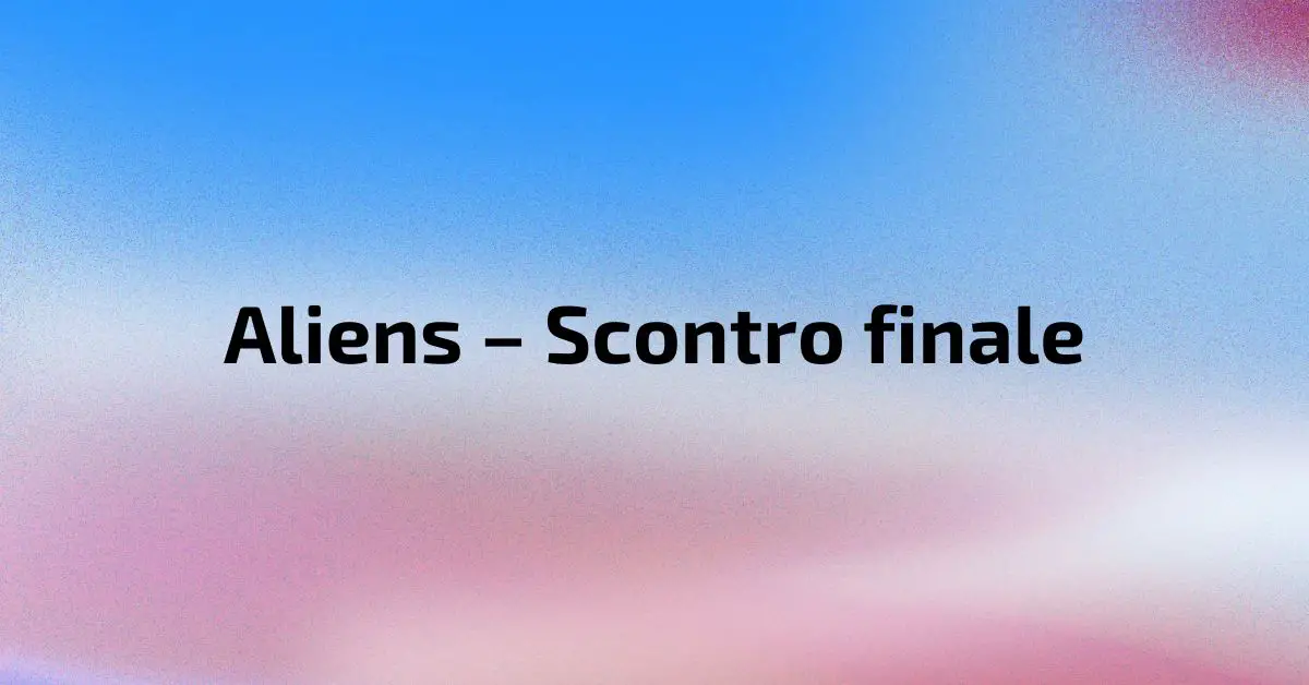 Aliens – Scontro finale - Fantascienza - Grafica de L'occhio del cineasta