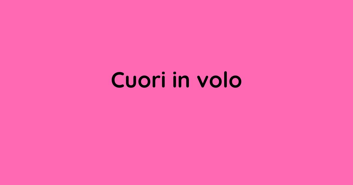 Cuori in volo - Sentimentale - Grafica de L'occhio del cineasta