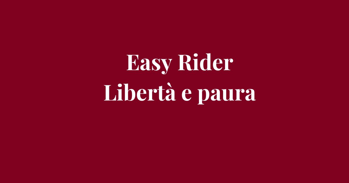 Easy Rider - Libertà e paura - Drammatico - Grafica de L'occhio del cineasta