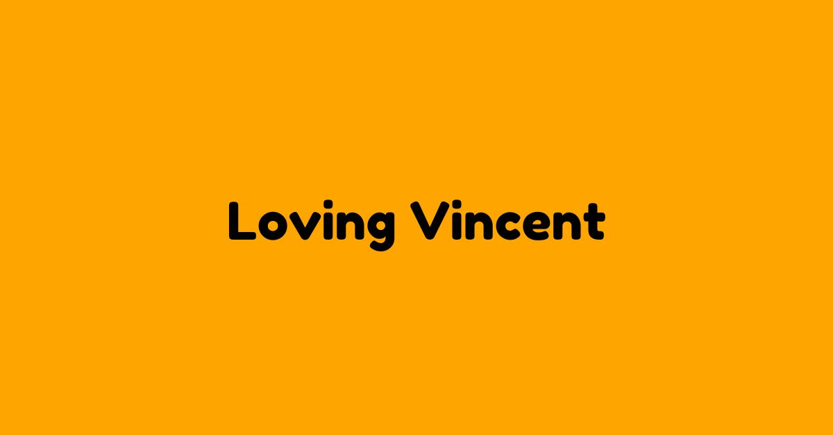 Loving Vincent - Animazione - Grafica de L'occhio del cineasta