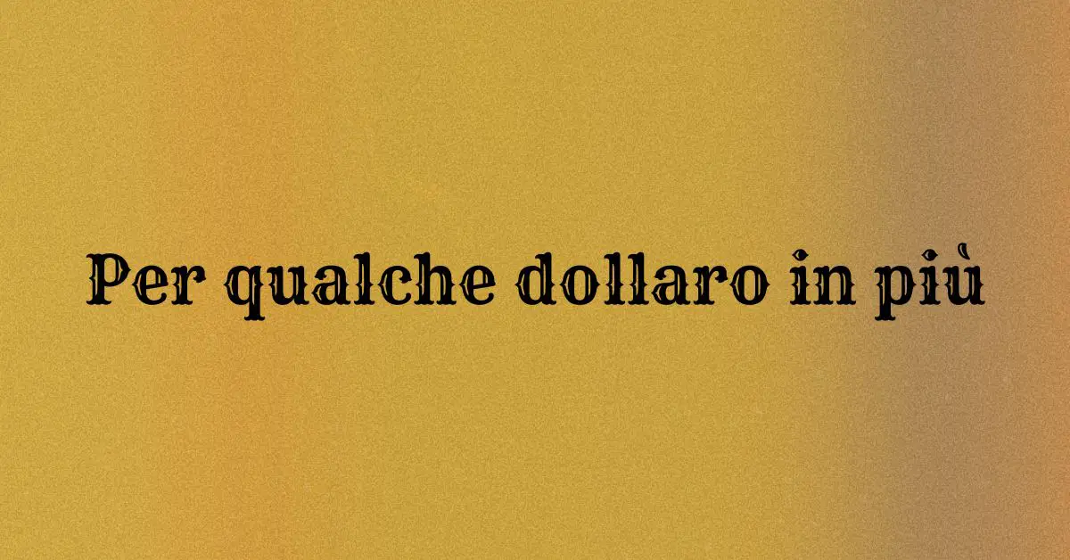 Per qualche dollaro in più - Western - Grafica de L'occhio del cineasta