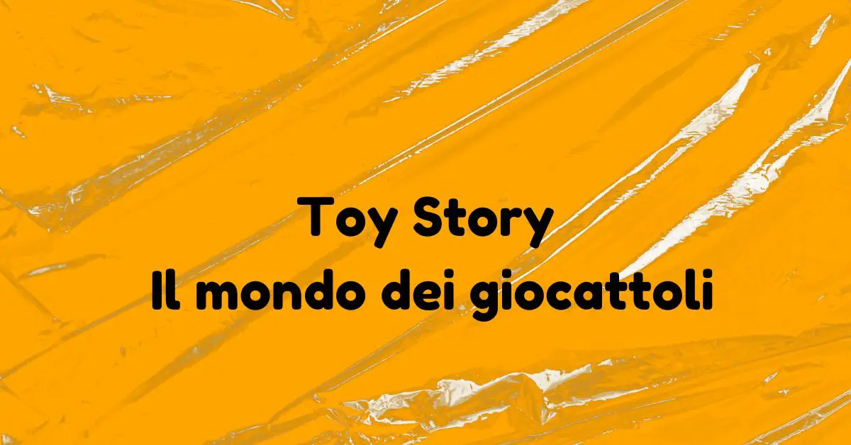 Toy Story - Il mondo dei giocattoli - Animazione - Grafica de L'occhio del cineasta