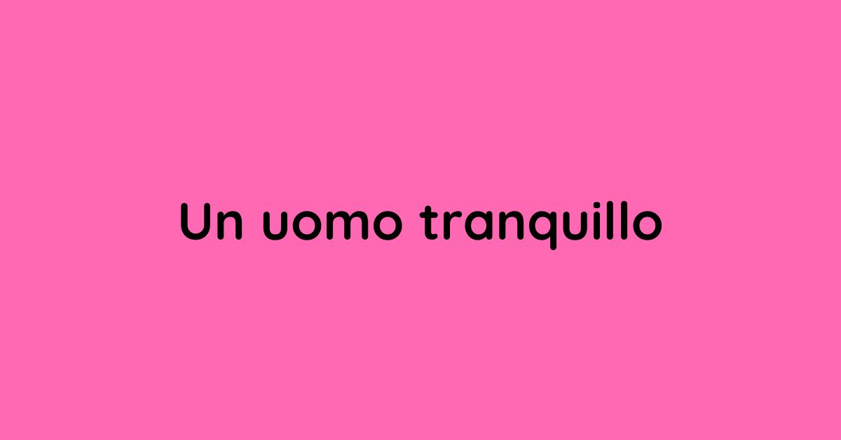Un uomo tranquillo - Sentimentale - Grafica de L'occhio del cineasta